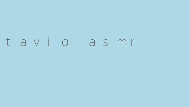 tavio asmr